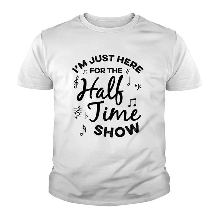 I'm Just Here For The Halftime Show Funny Football Half Time Youth T-shirt