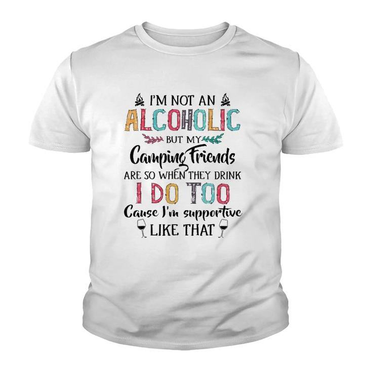 I'm Not An Alcoholic But My Camping Friends Are Funny Youth T-shirt