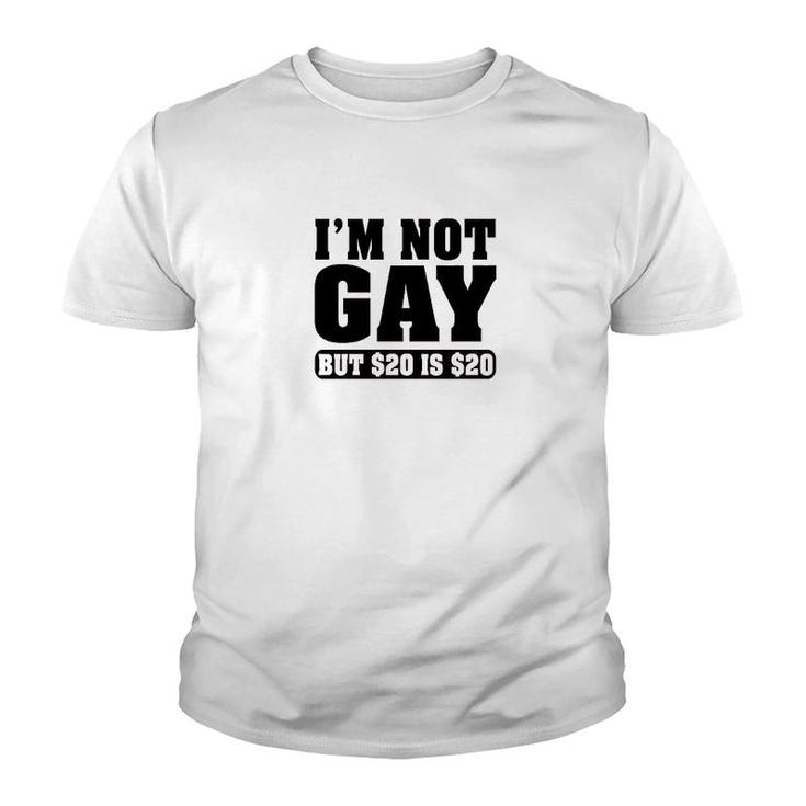 Im Not Gay But $20 Is $20 Funny Youth T-shirt