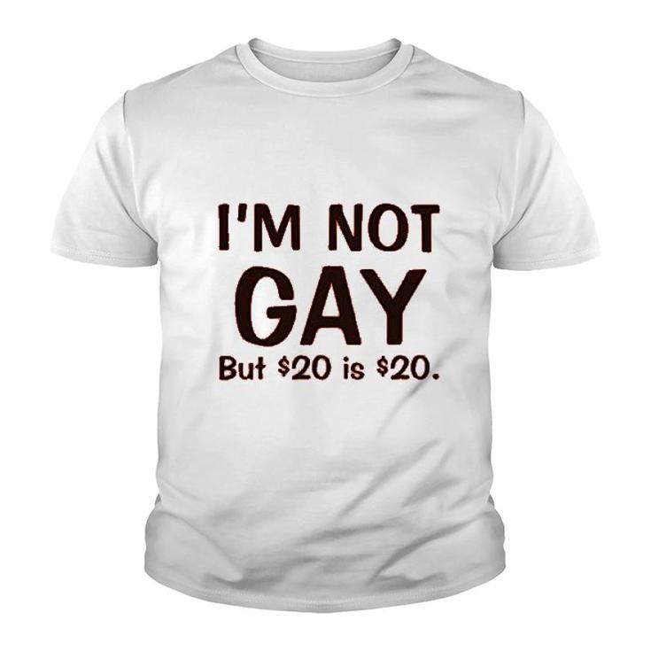 I'm Not Gay But $20 Is $20 Funny Youth T-shirt