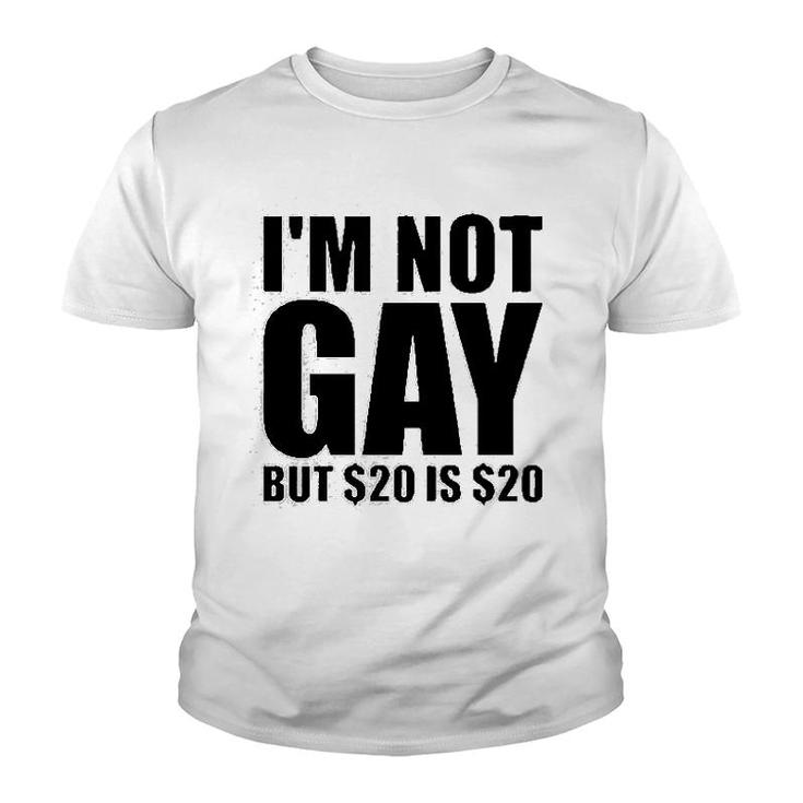 Im Not Gay But $20 Is $20 Youth T-shirt