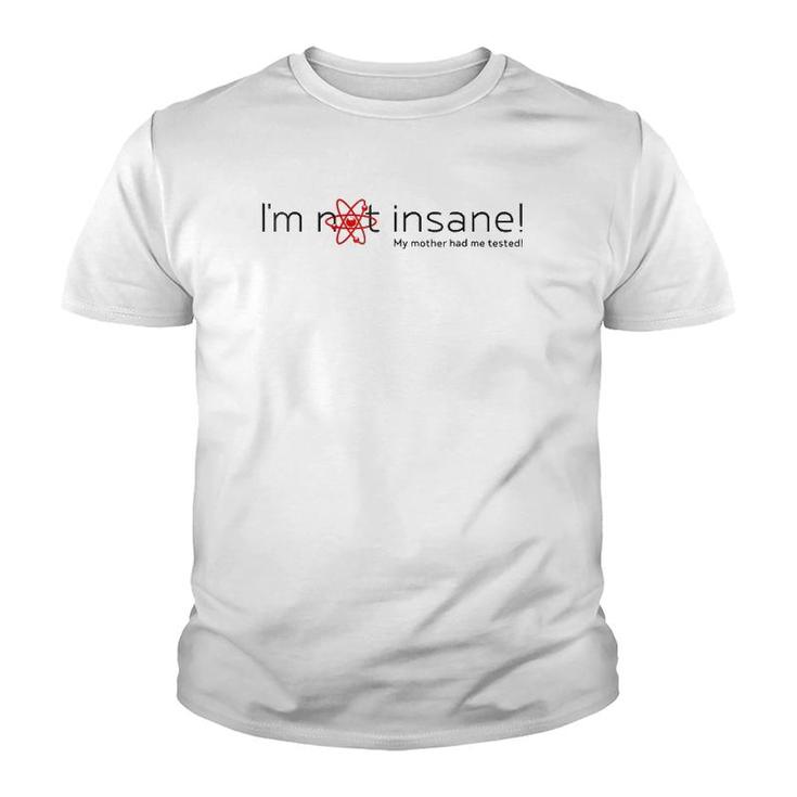 I'm Not Insane - My Mother Had Me Tested - Red Black Youth T-shirt