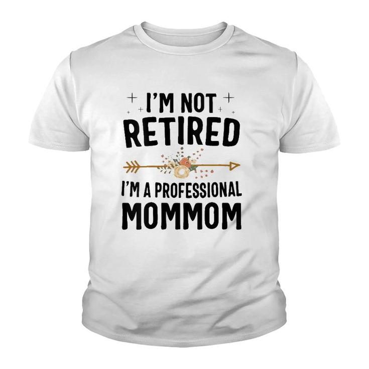 I'm Not Retired I'm A Professional Mommom Mothers Day Youth T-shirt