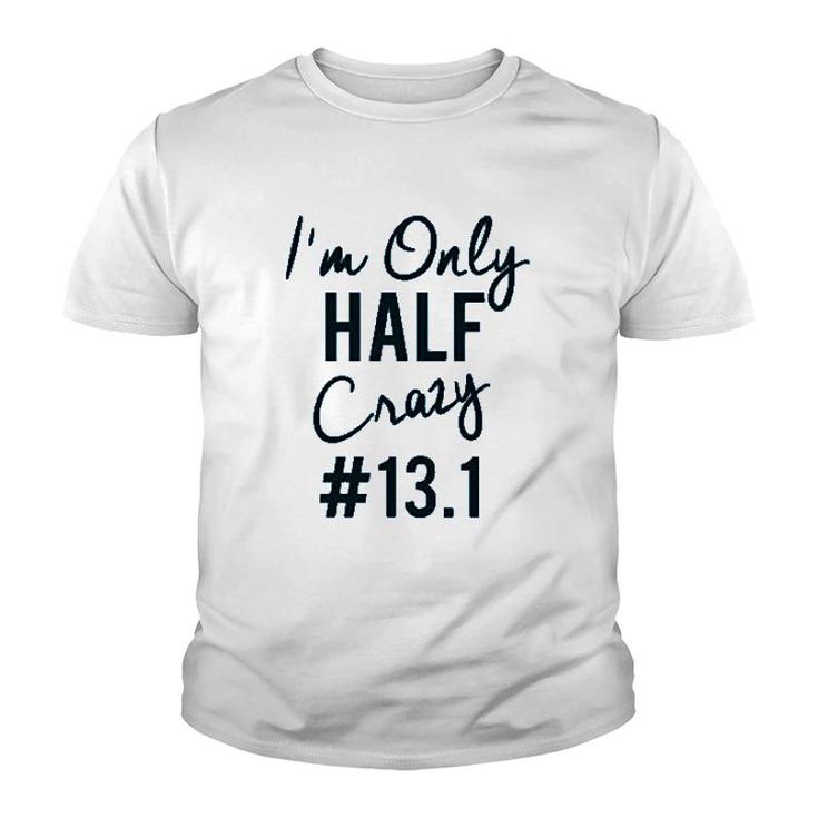 I'm Only Half Crazy Youth T-shirt