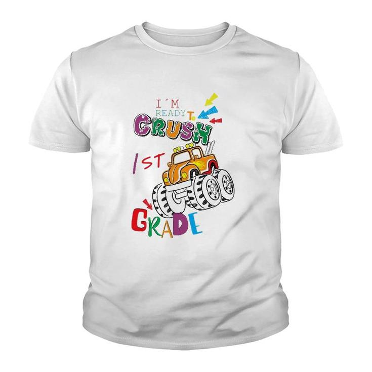 I'm Ready To Crush 1St Grade Back To School S Youth T-shirt