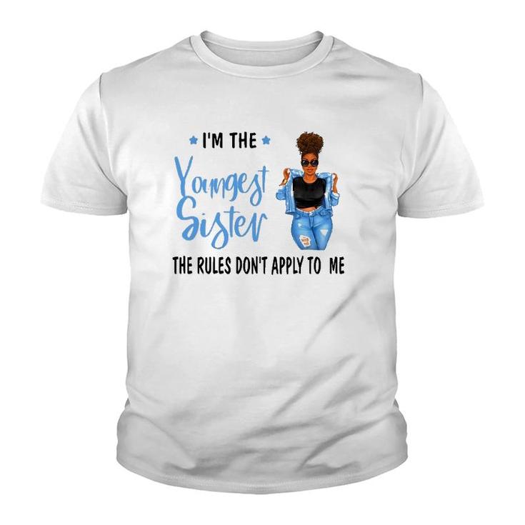 I'm The Youngest Sister The Rules Don't Apply To Me Youth T-shirt