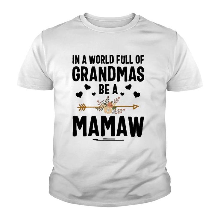 In A World Full Of Grandmas Be A Mamaw Mother's Day Youth T-shirt