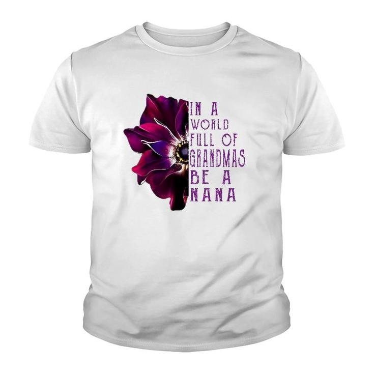 In A World Full Of Grandmas Be A Nana Anemone Mother's Day Youth T-shirt