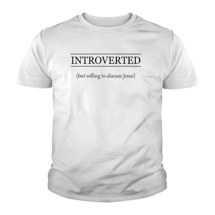 Introverted But Willing To Discuss Jesus Christian Gift Youth T-shirt