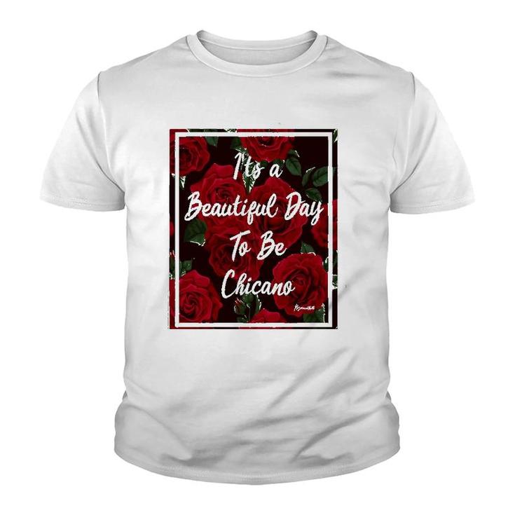 It Is A Beautiful Day To Be Chicano Youth T-shirt