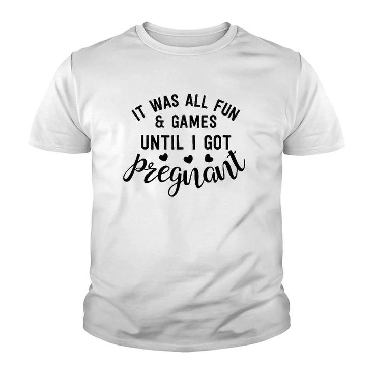 It Was All Fun & Games Until I Got Pregnant New Mother Gift Youth T-shirt