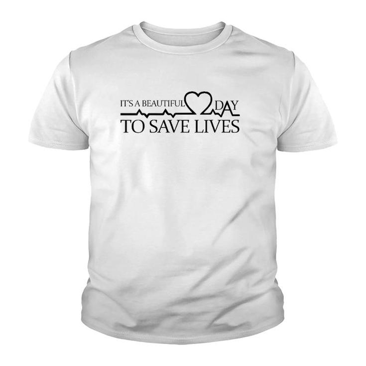 It's A Beautiful Day To Save Lives Doctor Nurse Rn Gift Youth T-shirt