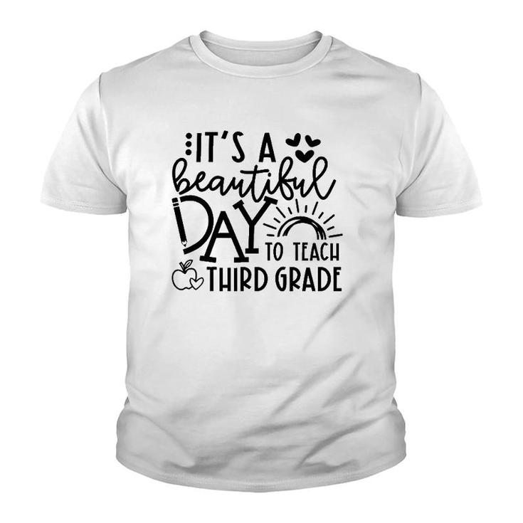 It's A Beautiful Day To Teach Third Grade Teacher Gift Youth T-shirt