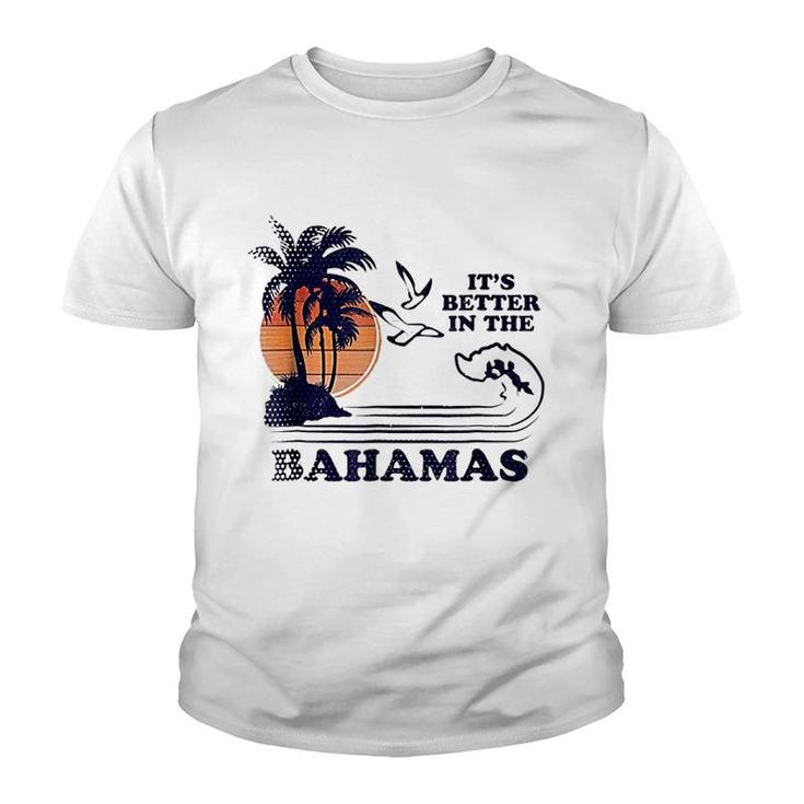 Its Better In The Bahamas Youth T-shirt