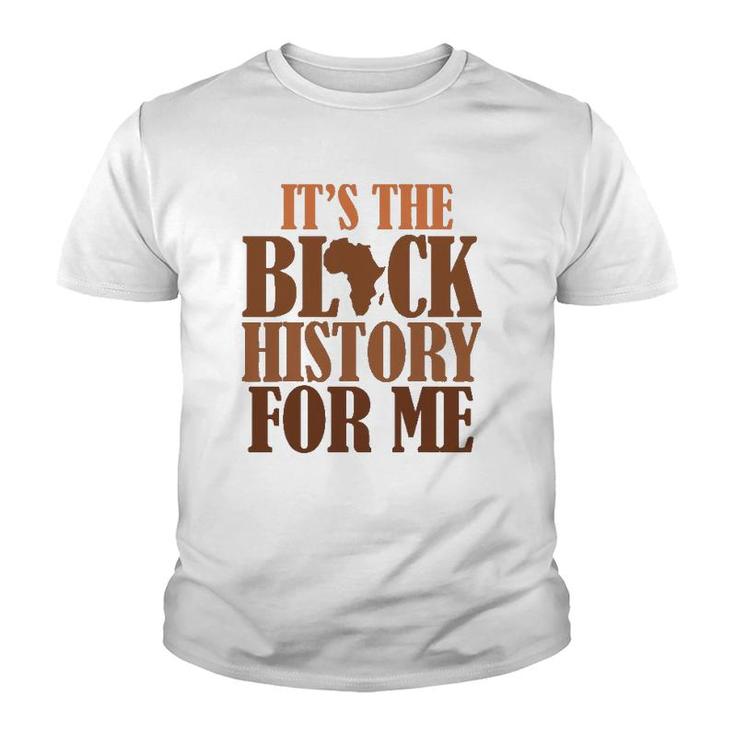 It's Black History For Me 247365 Pride African American Men Youth T-shirt
