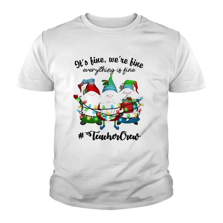 It's Fine We're Fine Everything Is Fine Gnome Teacher Crew Youth T-shirt