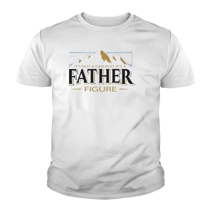 It's Not A Dad Bod It's A Father Figure Funny Father’S Day Mountain Graphic Youth T-shirt
