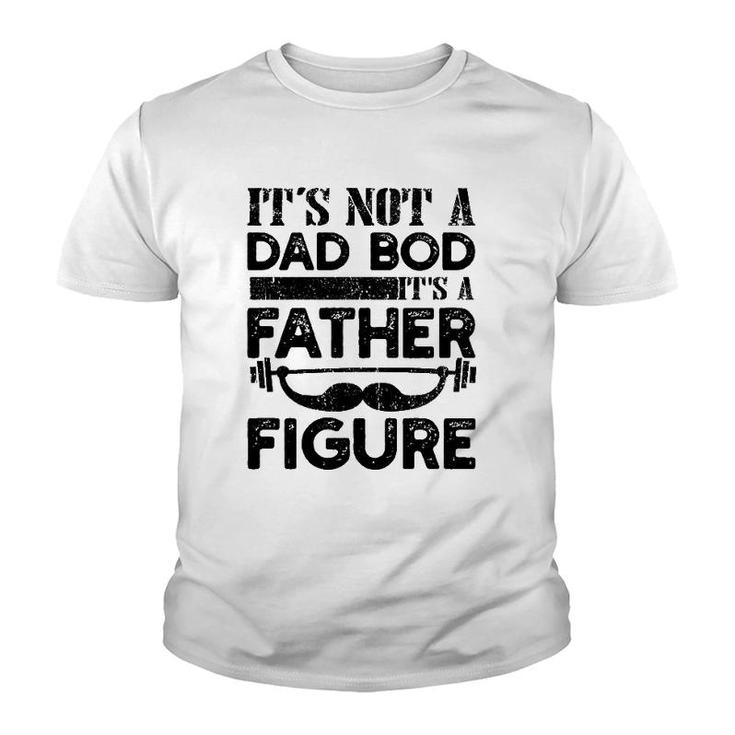 It's Not A Dad Bod It's A Father Figure Funny Vintage Mustache Lifting Weights For Father's Day Youth T-shirt