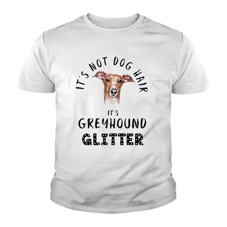It's Not Dog Hair It's Greyhound Glitter Funny Quote  Youth T-shirt