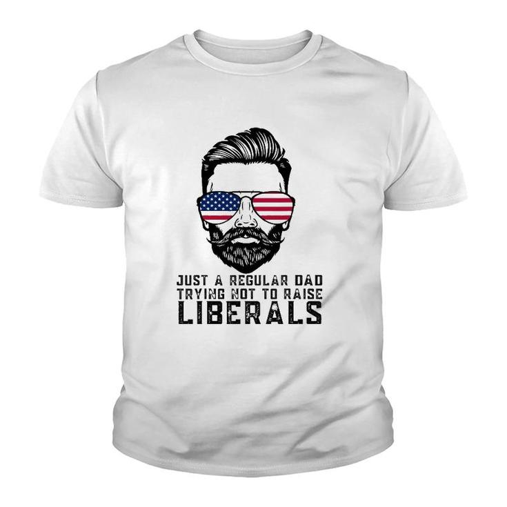 Just A Regular Dad Trying Not To Raise Liberals Father's Day Youth T-shirt
