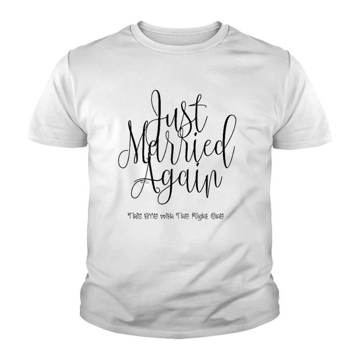 Just Married Again, This Time With The Right One Youth T-shirt