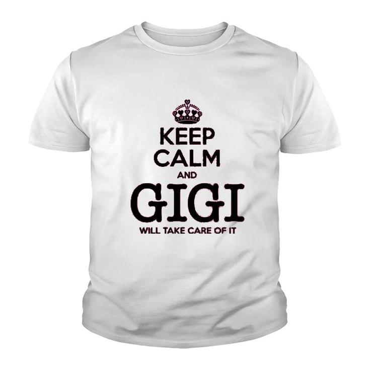 Keep Calm And Gigi Will Take Care Of It Youth T-shirt