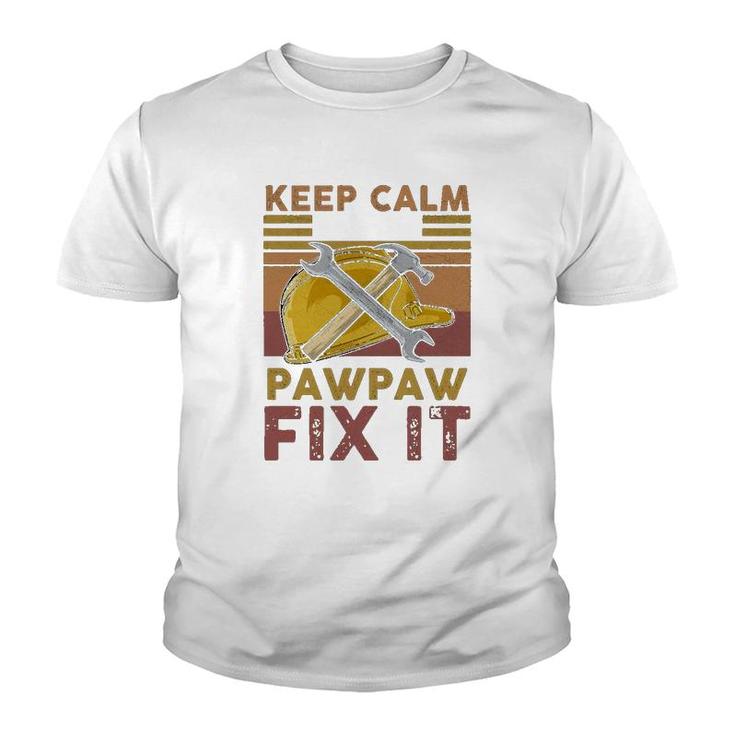 Keep Calm And Let Pawpaw Fix It Youth T-shirt
