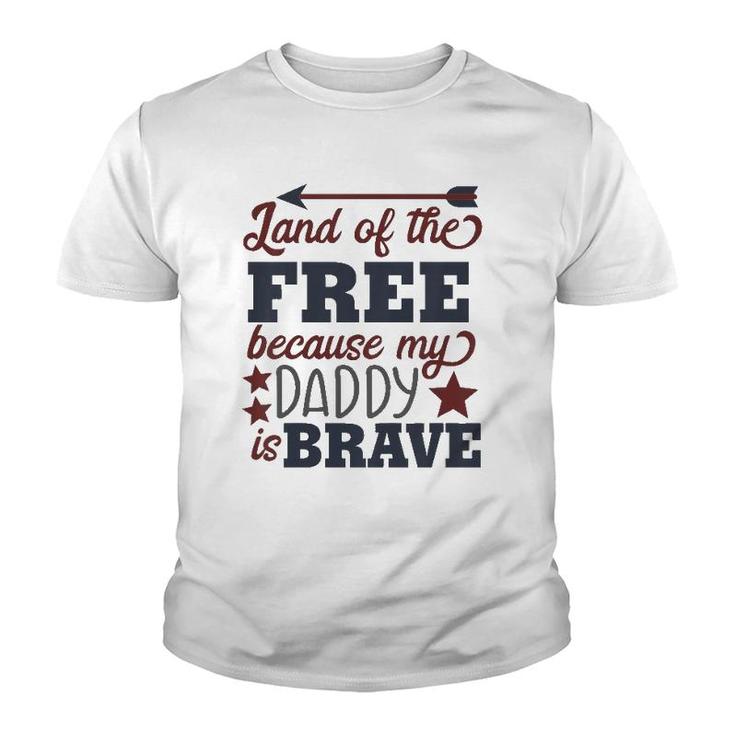 Kids Land Of The Free Because My Daddy Is Brave Youth T-shirt