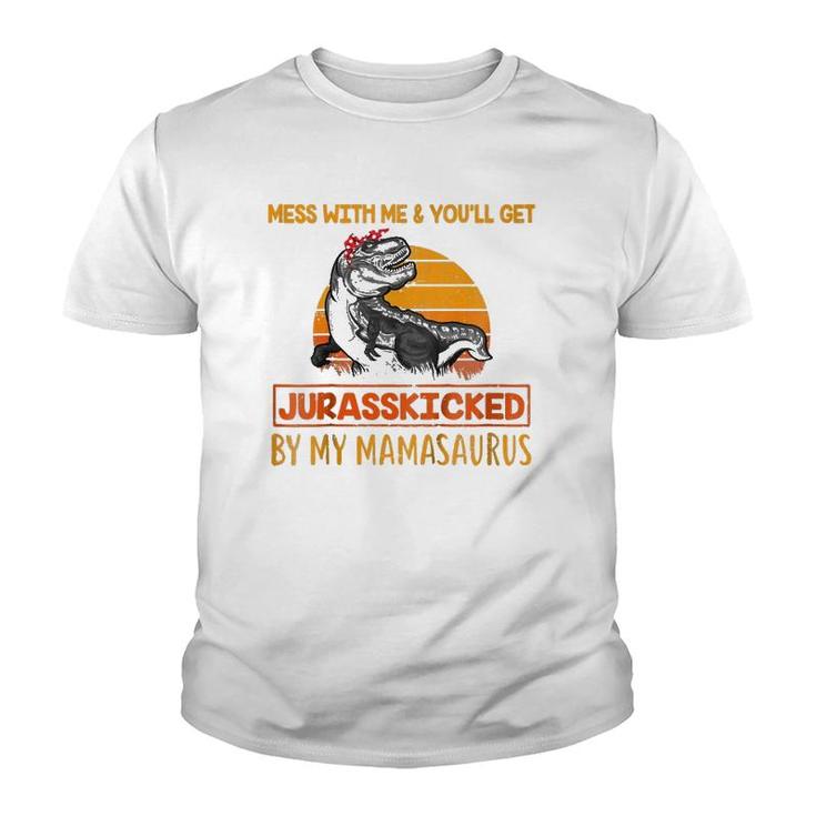 Kids Mess With Me & You'll Get Jurasskicked By My Mamasaurus Youth T-shirt