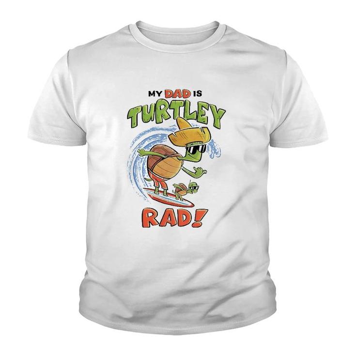 Kids My Dad Is Turtley Rad Cute Kid's  For Dad Turtles Surf Youth T-shirt