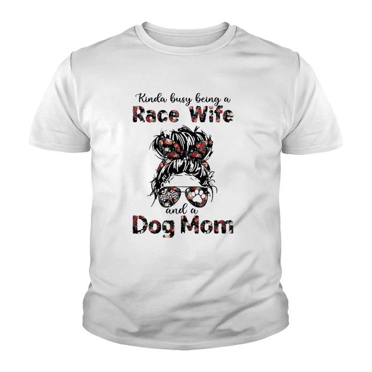 Kinda Busy Being A Race Wife And A Dog Mom Racing Floral Youth T-shirt