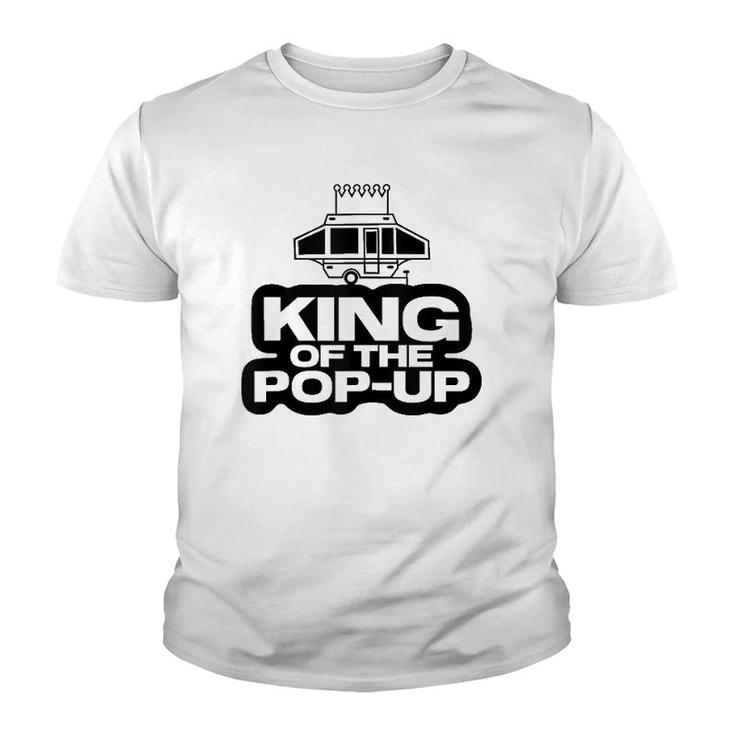 King Of The Pop Up Camper Funny Camping Rv Vacation Camp Tank Top Youth T-shirt
