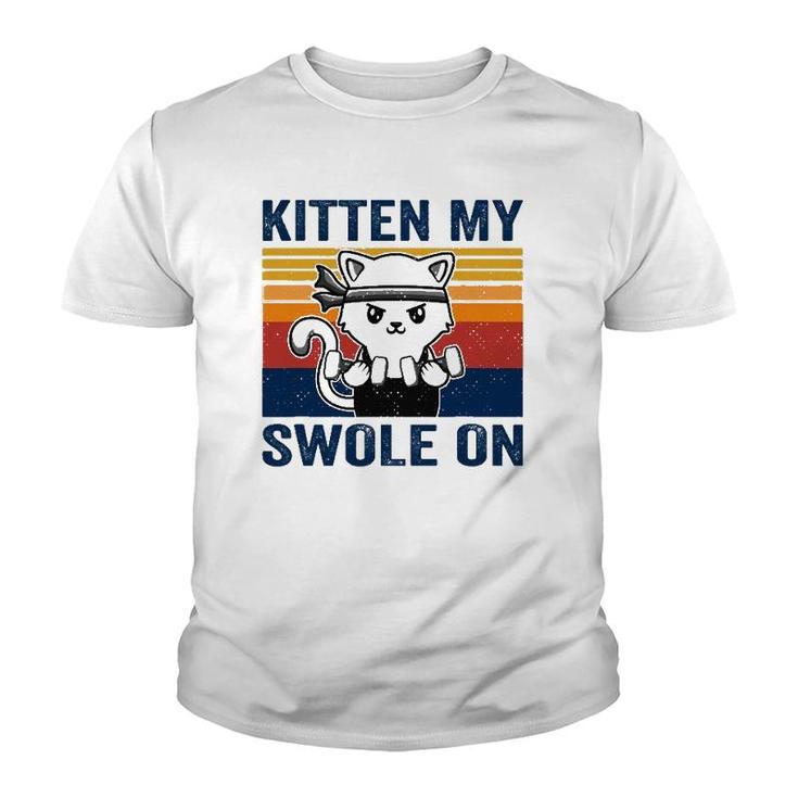 Kitten My Swole On Funny Workout Cat Fitness Workout Pun Youth T-shirt