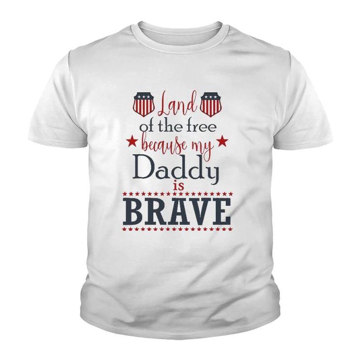 Land Of The Free Because My Daddy Is Brave July 4Th Youth T-shirt