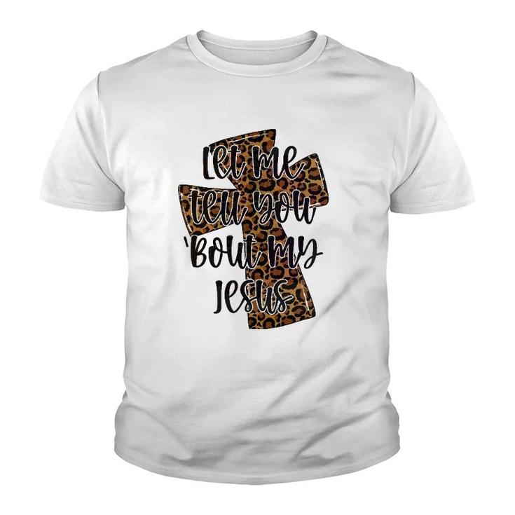 Let Me Tell You Bout My Jesus Leopard Cheetah Cross Youth T-shirt