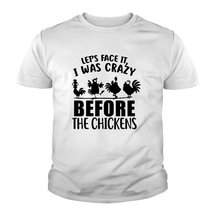 Let's Face It I Was Crazy Before The Chickens Silhouette Chicken Youth T-shirt