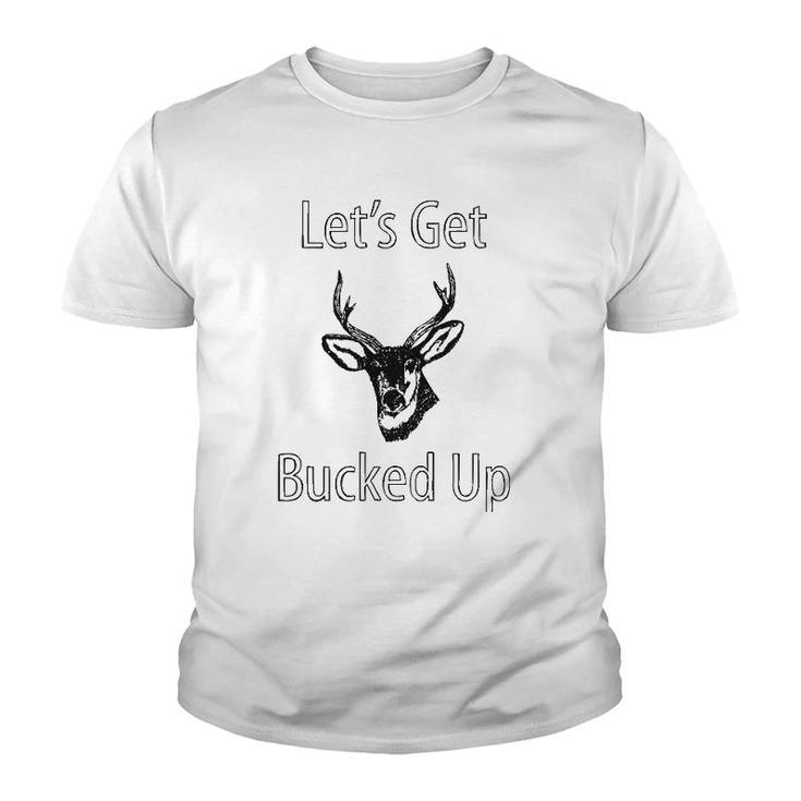 Let's Get Bucked Up Funny Buck Hunting Hunter Youth T-shirt