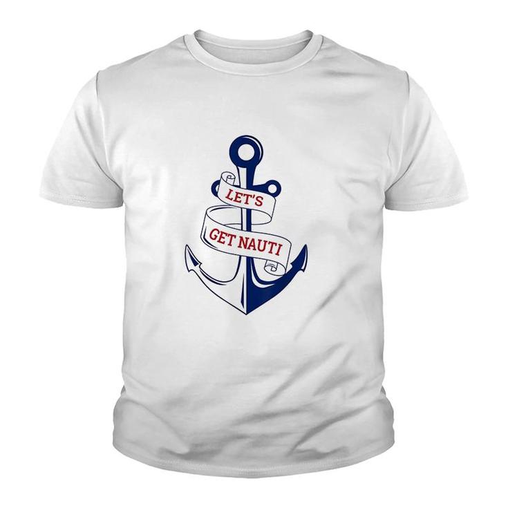 Lets Get Nauti Funny Boating Cruising Nautical Youth T-shirt