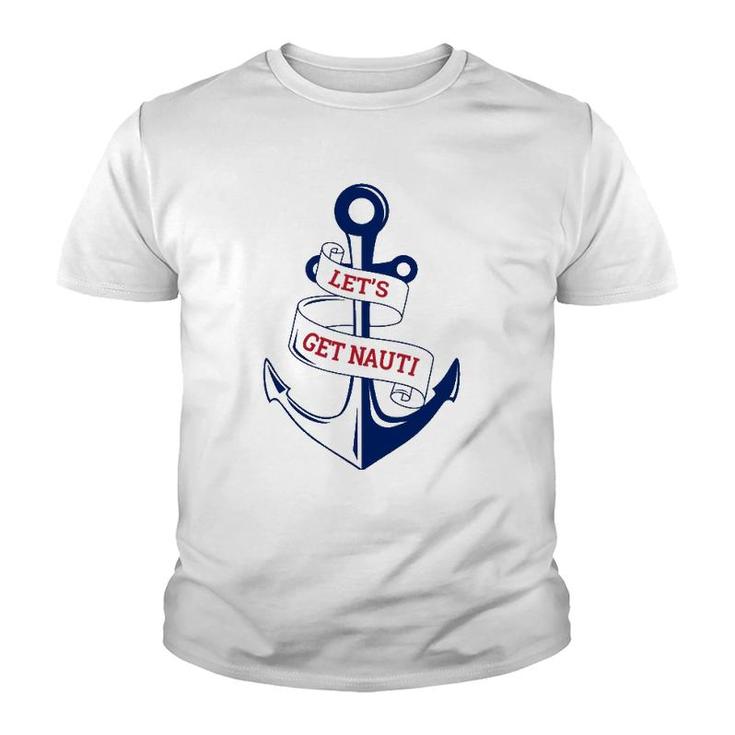 Let's Get Nauti Funny Boating Cruising Nautical Youth T-shirt