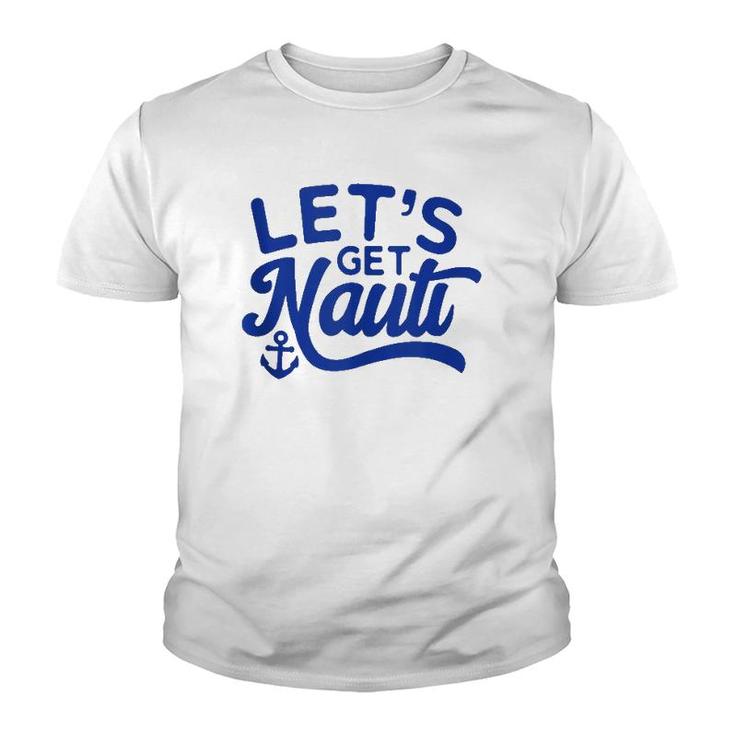 Let's Get Nauti  Youth T-shirt