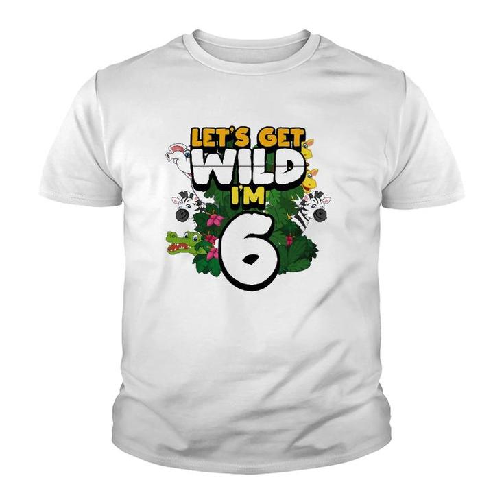 Let's Get Wild I'm 6 Safari Zoo Animal Squad 6Th Birthday Youth T-shirt