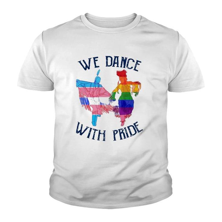 Lgbt Pride Native American We Dance With Pride Transgender Gay Rainbow Youth T-shirt