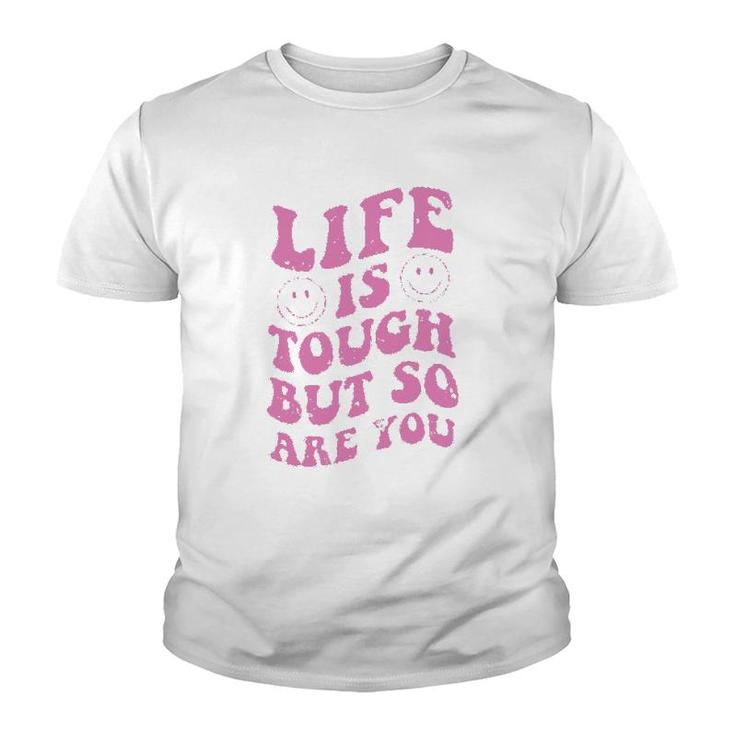 Life Is Tough But So Are You Motivational Youth T-shirt