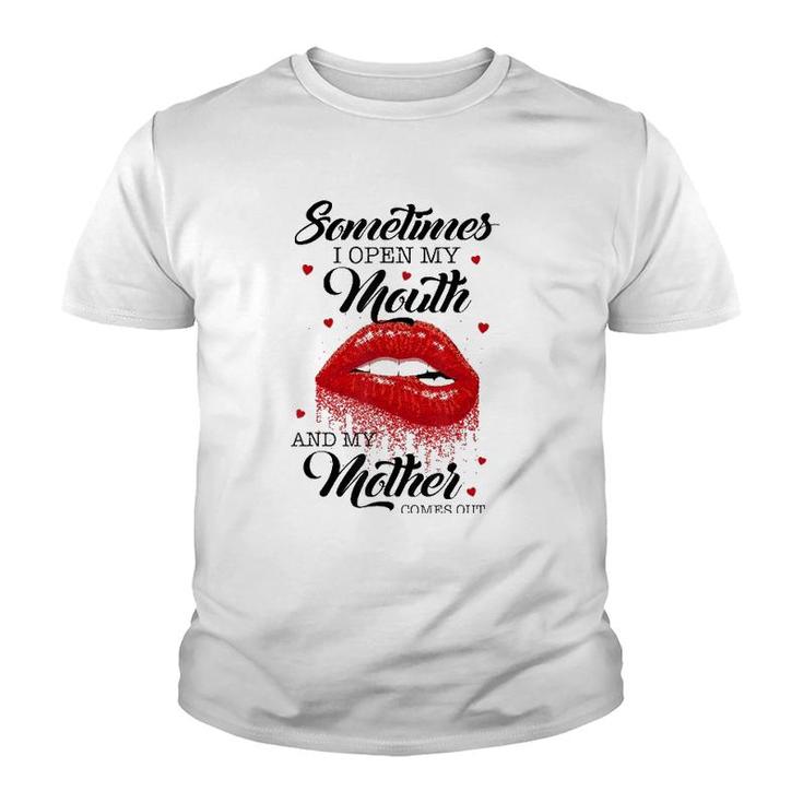 Lips Sometimes When I Open My Mouth My Mother Comes Out Youth T-shirt