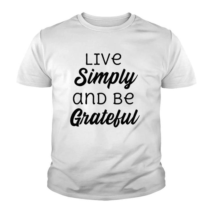 Live Simply And Be Grateful Inspirational Youth T-shirt