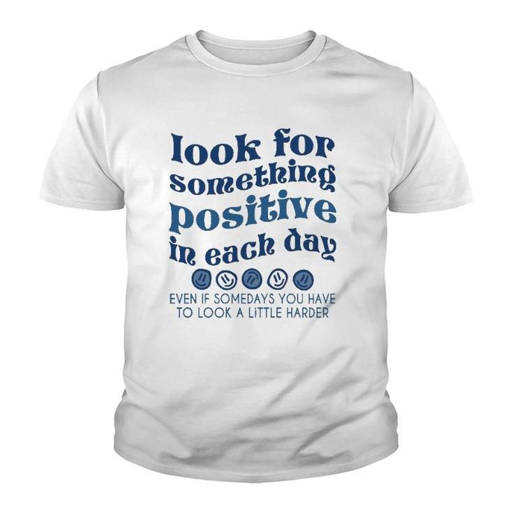 Look For Something Positive In Each Day Trendy Clothing  Youth T-shirt