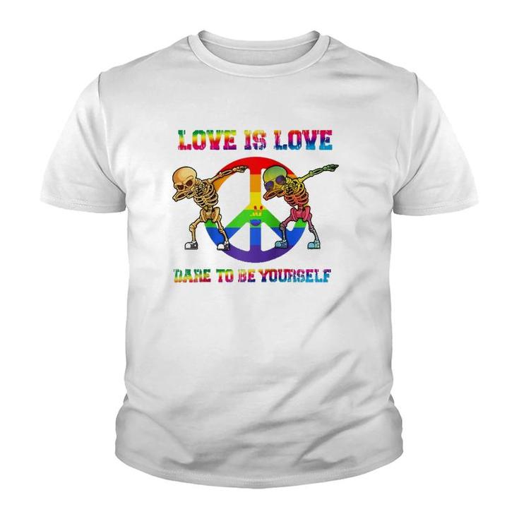 Love Is Love - Dare To Be Yourself Pride Rainbow Lgbt  Youth T-shirt
