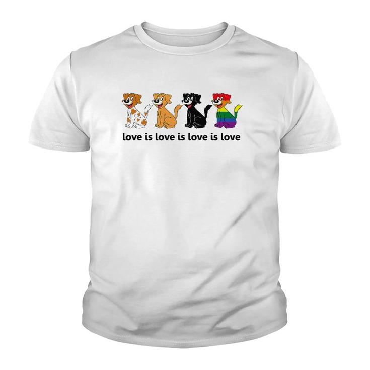 Love Is Love Is Love Dogs Gay Pride Youth T-shirt