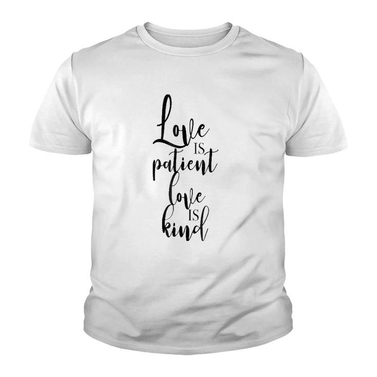 Love Is Patient Love Is Kind - Uplifting Slogan Youth T-shirt