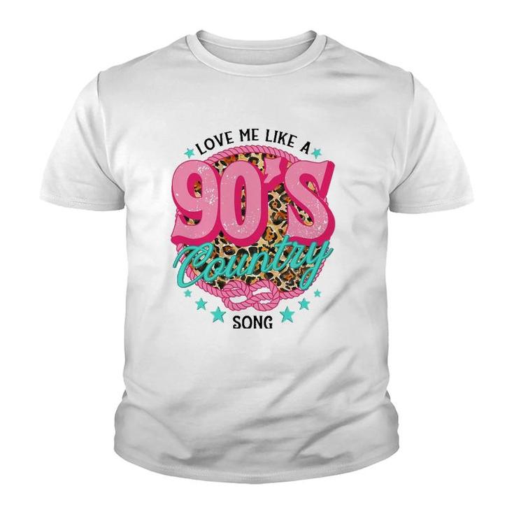 Love Me Like A 90'S Country Song Country Music Lover Leopard Youth T-shirt